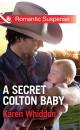 Скачать A Secret Colton Baby - Karen Whiddon
