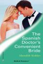 Скачать The Spanish Doctor's Convenient Bride - Meredith Webber