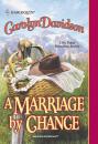 Скачать A Marriage By Chance - Carolyn Davidson