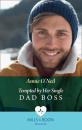 Скачать Tempted By Her Single Dad Boss - Annie O'Neil