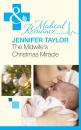 Скачать The Midwife's Christmas Miracle - Jennifer Taylor