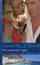 Скачать His Unexpected Legacy - Chantelle Shaw