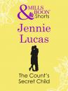 Скачать The Count's Secret Child - Jennie Lucas