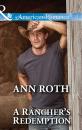 Скачать A Rancher's Redemption - Ann Roth