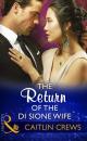 Скачать The Return Of The Di Sione Wife - Caitlin Crews
