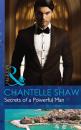 Скачать Secrets of a Powerful Man - Chantelle Shaw