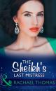 Скачать The Sheikh's Last Mistress - Rachael Thomas