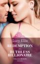 Скачать Redemption Of A Ruthless Billionaire - Lucy Ellis