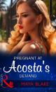 Скачать Pregnant At Acosta's Demand - Maya Blake