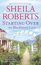 Скачать Starting Over On Blackberry Lane - Sheila Roberts