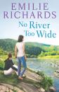 Скачать No River Too Wide - Emilie Richards