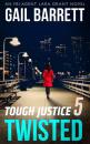 Скачать Tough Justice: Twisted (Part 5 Of 8) - Gail Barrett