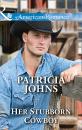 Скачать Her Stubborn Cowboy - Patricia Johns