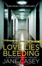 Скачать Love Lies Bleeding - Jane  Casey