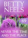 Скачать Never the Time and the Place - Betty Neels