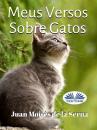 Скачать Meus Versos Sobre Gatos - Juan Moisés De La Serna