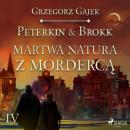 Скачать Peterkin & Brokk 4: Martwa natura z mordercą - Grzegorz Gajek