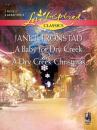 Скачать A Baby for Dry Creek and A Dry Creek Christmas - Janet Tronstad