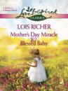 Скачать Mother's Day Miracle and Blessed Baby - Lois Richer