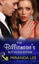 Скачать The Billionaire's Ruthless Affair - Miranda Lee