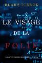 Скачать Le Visage de la Folie - Блейк Пирс