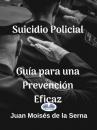 Скачать Suicidio Policial: Guía Para Una Prevención Eficaz - Juan Moisés De La Serna