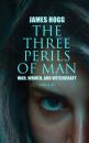 Скачать The Three Perils of Man: War, Women, and Witchcraft (Vol.1-3) - James Hogg