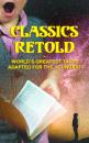 Скачать Classics Retold – World's Greatest Tales Adapted for the Youngest - Гарриет Бичер-Стоу