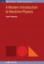 Скачать A Modern Introduction to Neutrino Physics - Frank F Deppisch