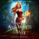 Скачать Any Witch Way - The Witch Next Door, Book 3 (Unabridged) - Michael Anderle