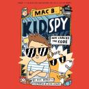 Скачать Mac Cracks the Code - Mac B., Kid Spy, Book 4 (Unabridged) - Mac  Barnett