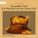 Скачать Der goldne Topf - Ein Märchen aus der neuen Zeit (Ungekürzt) - Ernst Theodor Amadeus Hoffmann