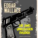 Скачать Die zwei ungleichen Brüder (Ungekürzt) - Edgar  Wallace