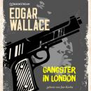 Скачать Gangster in London (Ungekürzt) - Edgar  Wallace