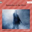 Скачать Bosambo of the River (Unabridged) - Edgar  Wallace