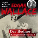 Скачать Der Redner - Gerd Köster liest Edgar Wallace - Kurzgeschichten Teil 1, Band 9 (Ungekürzt) - Edgar  Wallace