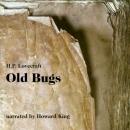 Скачать Old Bugs (Unabridged) - H. P. Lovecraft