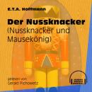Скачать Der Nussknacker - Nussknacker und Mausekönig (Ungekürzt) - Ernst Theodor Amadeus Hoffmann