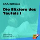 Скачать Die Elixiere des Teufels I (Ungekürzt) - Ernst Theodor Amadeus Hoffmann