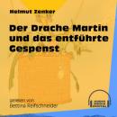 Скачать Der Drache Martin und das entführte Gespenst (Ungekürzt) - Helmut Zenker