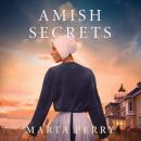 Скачать Amish Secrets - River Haven Series, Book 3 (Unabridged) - Marta  Perry