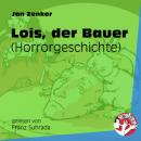 Скачать Lois, der Bauer - Horrorgeschichte (Ungekürzt) - Jan Zenker