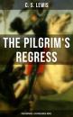 Скачать THE PILGRIM'S REGRESS (Philosophical & Psychological Novel) - C. S. Lewis