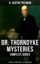 Скачать Dr. Thorndyke Mysteries – Complete Series: 21 Novels & 40 Short Stories (Illustrated Edition) - R. Austin Freeman