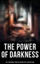 Скачать The Power of Darkness: 560+ Supernatural Thrillers, Macabre Tales & Eerie Mysteries - Гарриет Бичер-Стоу