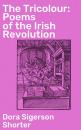 Скачать The Tricolour: Poems of the Irish Revolution - Dora Sigerson Shorter