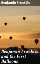 Скачать Benjamin Franklin and the First Balloons - Бенджамин Франклин