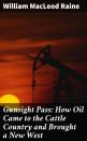 Скачать Gunsight Pass: How Oil Came to the Cattle Country and Brought a New West - William MacLeod Raine
