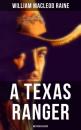 Скачать A Texas Ranger (Western Classic) - William MacLeod Raine