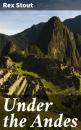 Скачать Under the Andes - Rex Stout